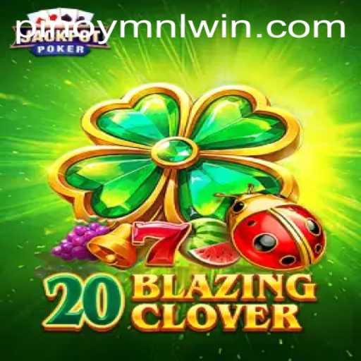 Discover the Excitement of 20BlazingClover: A Comprehensive Guide to Mastering MNLWin
